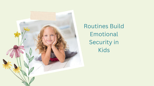 The Power of Predictability: How Routines Build Emotional Security for Kids